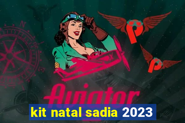 kit natal sadia 2023